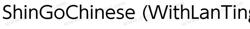 ShinGoChinese (WithLanTing) Bold字体转换